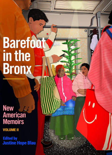 Illustration of several people riding the subway. Text reads: Barefoot in the Bronx New American Memoirs volume 2 Edited by Justine Hope Blau 